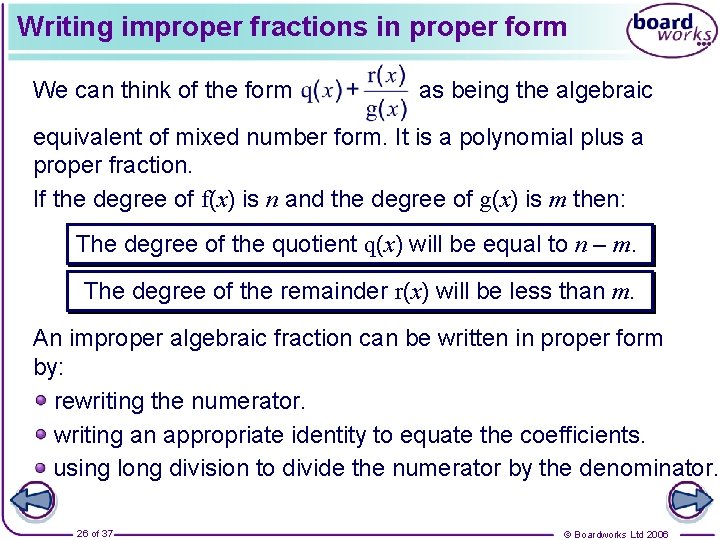 Writing improper fractions in proper form We can think of the form as being