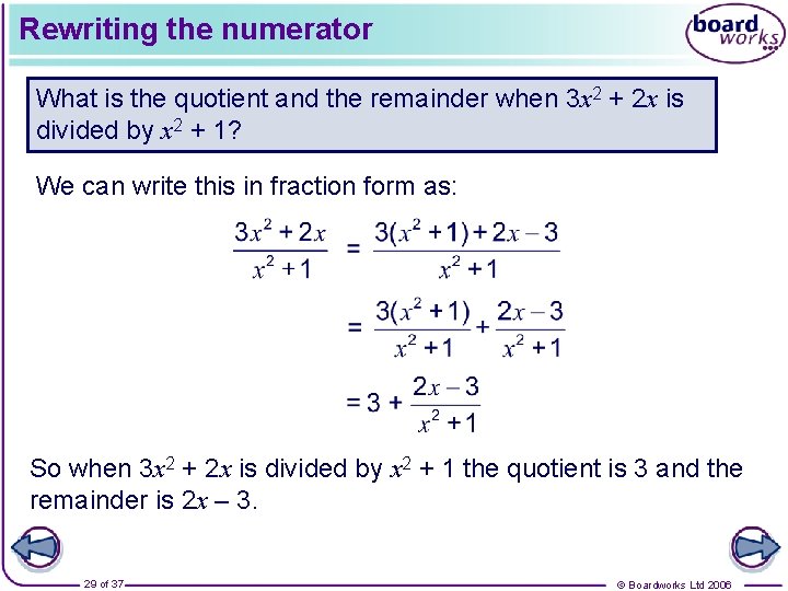 Rewriting the numerator What is the quotient and the remainder when 3 x 2