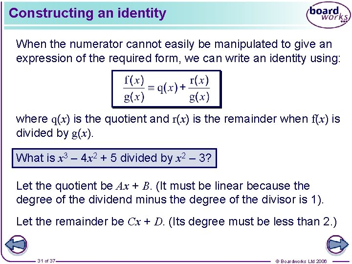 Constructing an identity When the numerator cannot easily be manipulated to give an expression