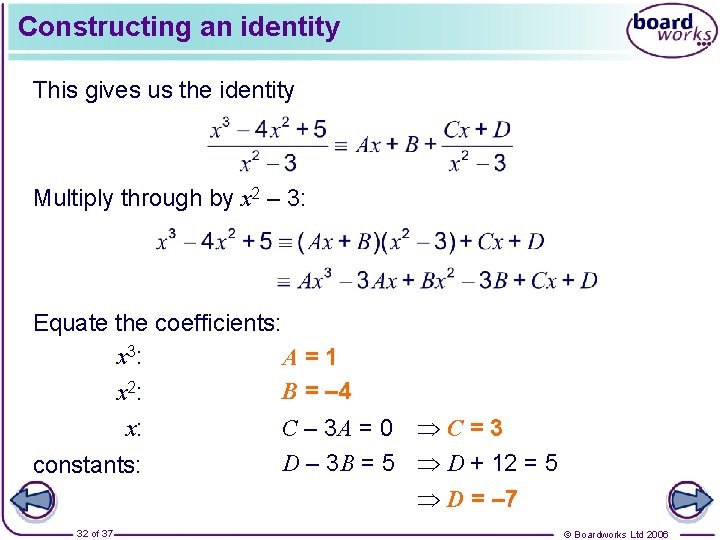 Constructing an identity This gives us the identity Multiply through by x 2 –