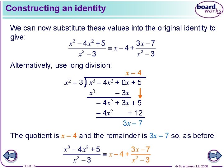 Constructing an identity We can now substitute these values into the original identity to