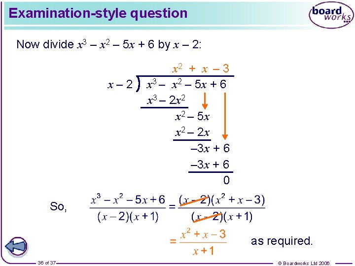 Examination-style question Now divide x 3 – x 2 – 5 x + 6