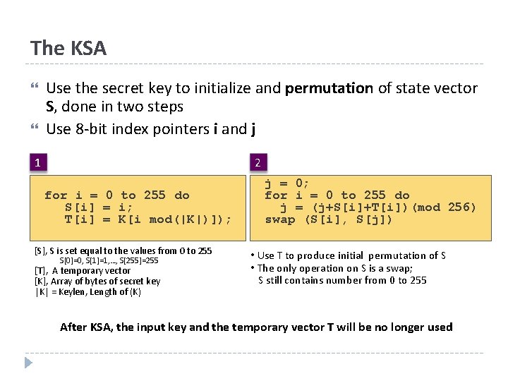 The KSA Use the secret key to initialize and permutation of state vector S,