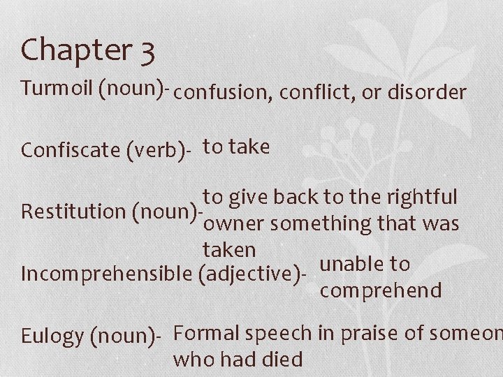 Chapter 3 Turmoil (noun)- confusion, conflict, or disorder Confiscate (verb)- to take to give