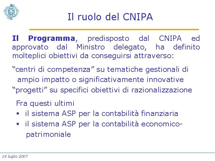 Il ruolo del CNIPA Il Programma, predisposto dal CNIPA ed approvato dal Ministro delegato,