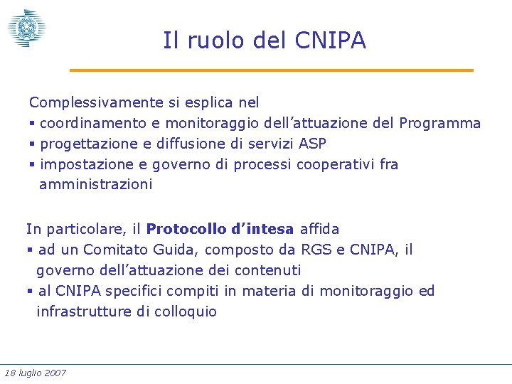 Il ruolo del CNIPA Complessivamente si esplica nel § coordinamento e monitoraggio dell’attuazione del