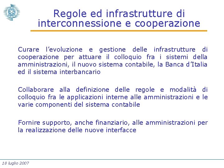 Regole ed infrastrutture di interconnessione e cooperazione Curare l’evoluzione e gestione delle infrastrutture di