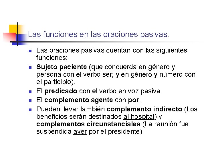 Las funciones en las oraciones pasivas. n n n Las oraciones pasivas cuentan con