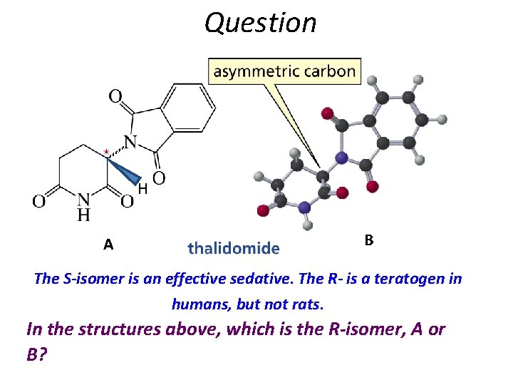 Question H A B The S-isomer is an effective sedative. The R- is a