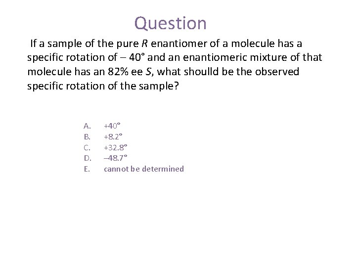 Question If a sample of the pure R enantiomer of a molecule has a