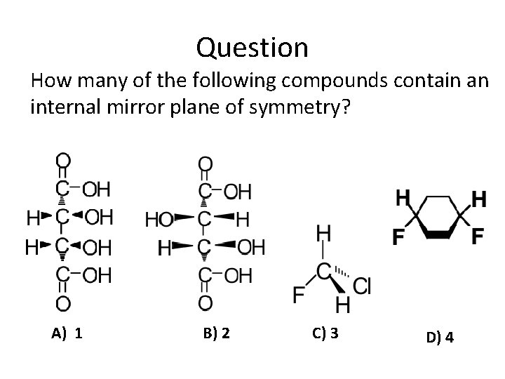 Question How many of the following compounds contain an internal mirror plane of symmetry?