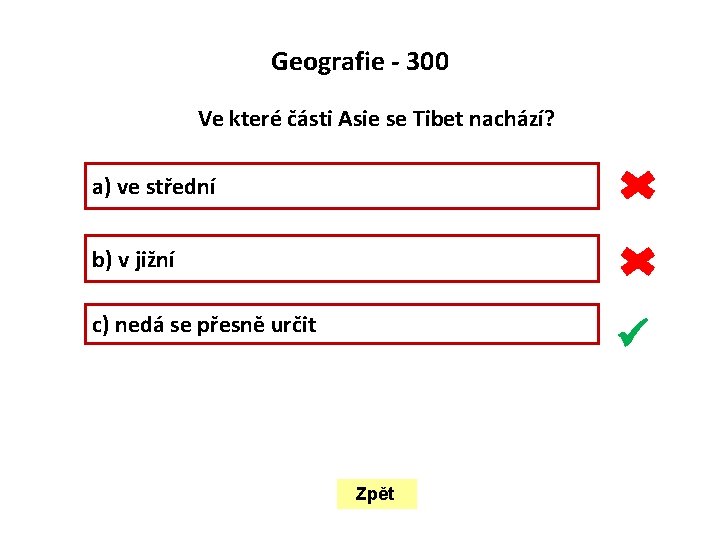  Geografie - 300 Ve které části Asie se Tibet nachází? a) ve střední