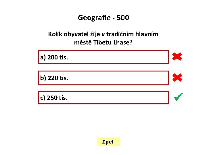  Geografie - 500 Kolik obyvatel žije v tradičním hlavním městě Tibetu Lhase? a)