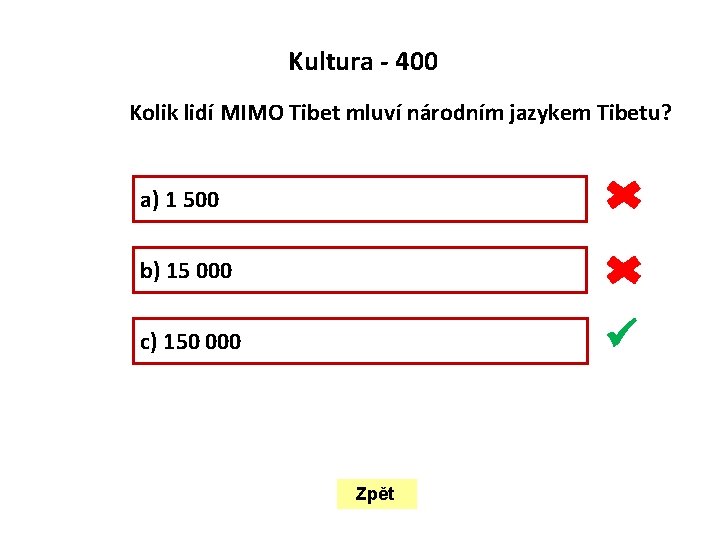  Kultura - 400 Kolik lidí MIMO Tibet mluví národním jazykem Tibetu? a) 1