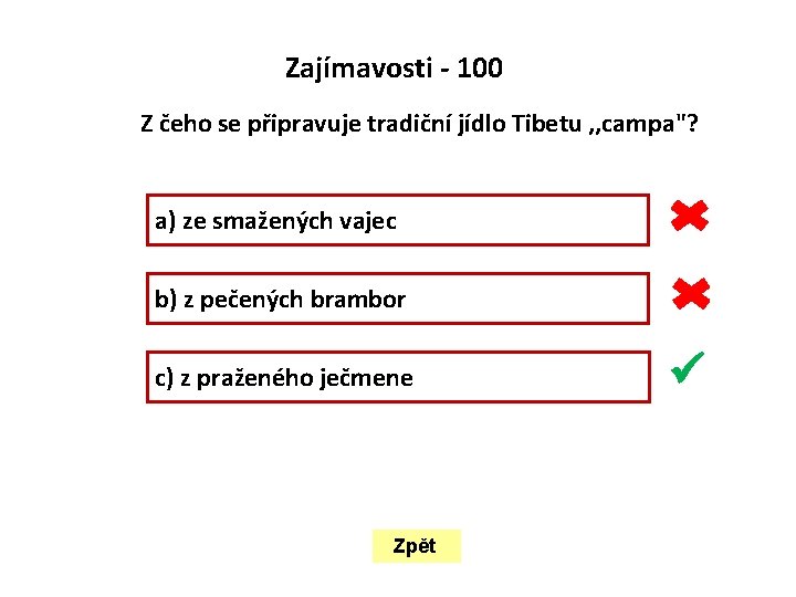 Zajímavosti - 100 Z čeho se připravuje tradiční jídlo Tibetu , , campa"? a)