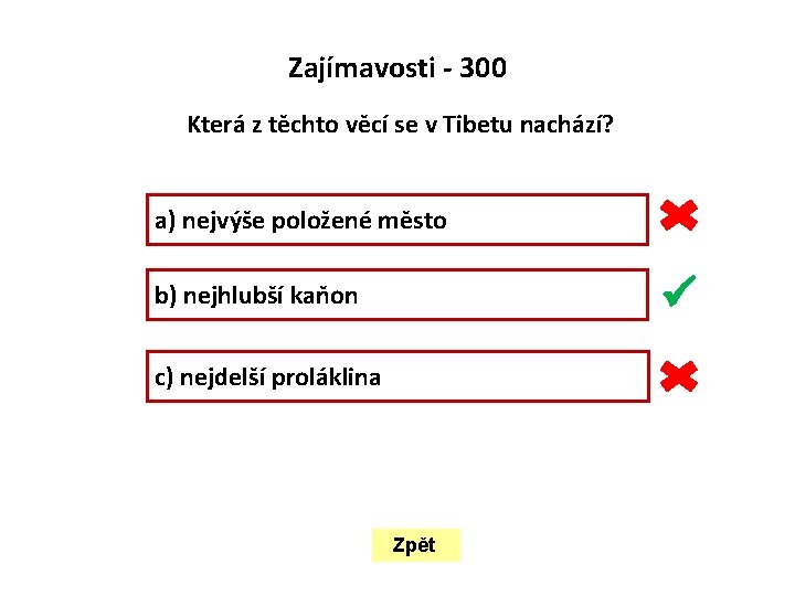  Zajímavosti - 300 Která z těchto věcí se v Tibetu nachází? a) nejvýše