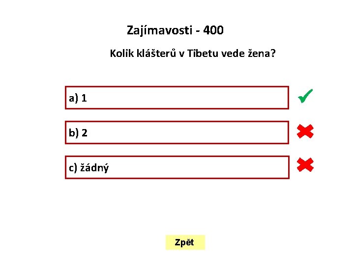 Zajímavosti - 400 Kolik klášterů v Tibetu vede žena? a) 1 b) 2 c)