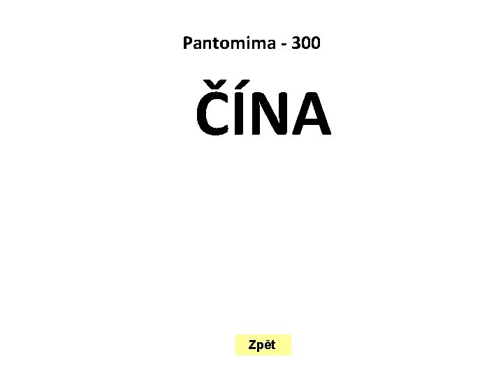  Pantomima - 300 ČÍNA Zpět 