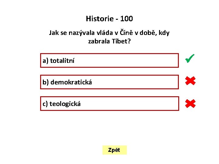  Historie - 100 Jak se nazývala vláda v Číně v době, kdy zabrala