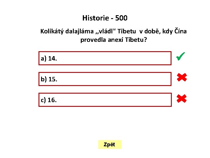  Historie - 500 Kolikátý dalajláma , , vládl" Tibetu v době, kdy Čína