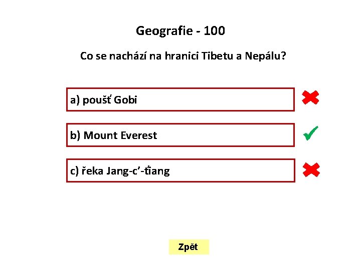  Geografie - 100 Co se nachází na hranici Tibetu a Nepálu? a) poušť