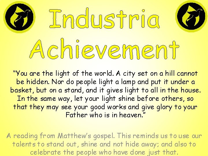 Industria Achievement “You are the light of the world. A city set on a