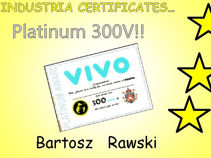 INDUSTRIA CERTIFICATES… Platinum 300 V!! Bartosz Rawski 