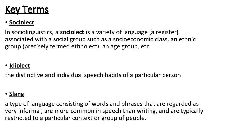 Key Terms • Sociolect In sociolinguistics, a sociolect is a variety of language (a