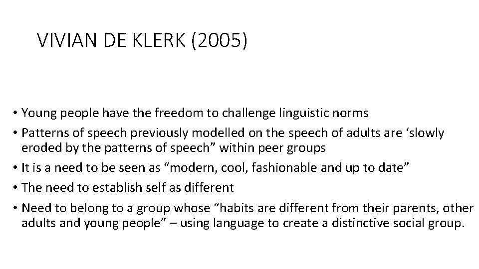 VIVIAN DE KLERK (2005) • Young people have the freedom to challenge linguistic norms