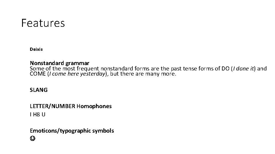 Features Deixis Nonstandard grammar Some of the most frequent nonstandard forms are the past