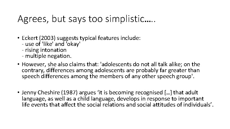 Agrees, but says too simplistic…. . • Eckert (2003) suggests typical features include: -