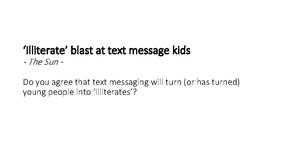 ‘Illiterate’ blast at text message kids - The Sun - Do you agree that