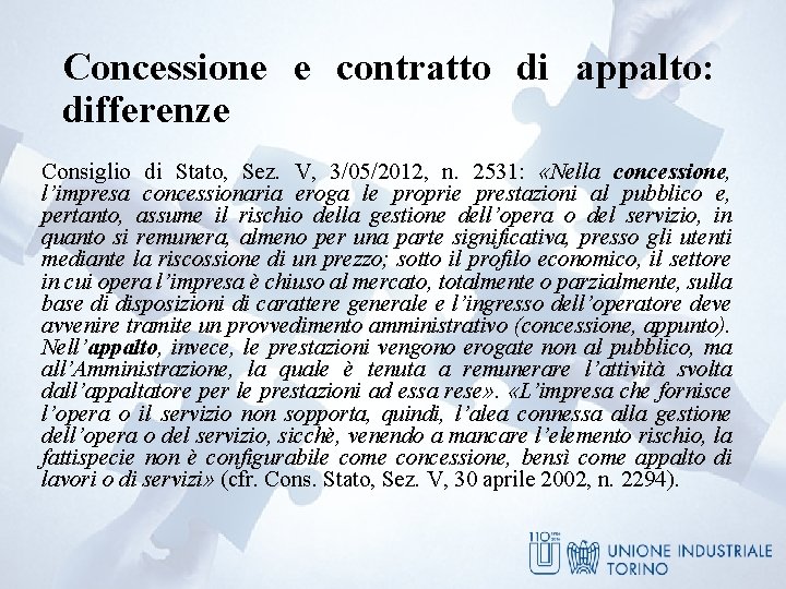 Concessione e contratto di appalto: differenze Consiglio di Stato, Sez. V, 3/05/2012, n. 2531: