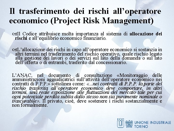 Il trasferimento dei rischi all’operatore economico (Project Risk Management) Il Codice attribuisce molta importanza