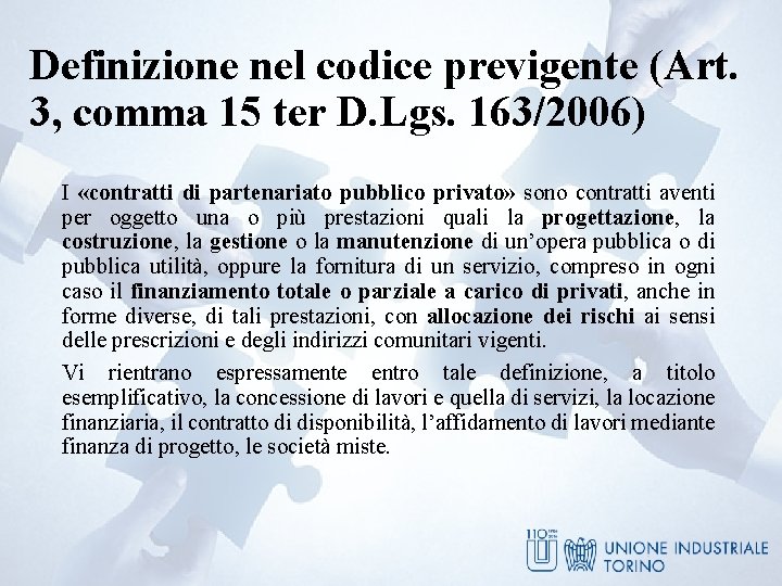 Definizione nel codice previgente (Art. 3, comma 15 ter D. Lgs. 163/2006) I «contratti