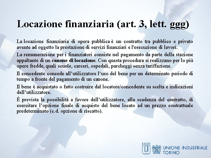 Locazione finanziaria (art. 3, lett. ggg) La locazione finanziaria di opera pubblica è un