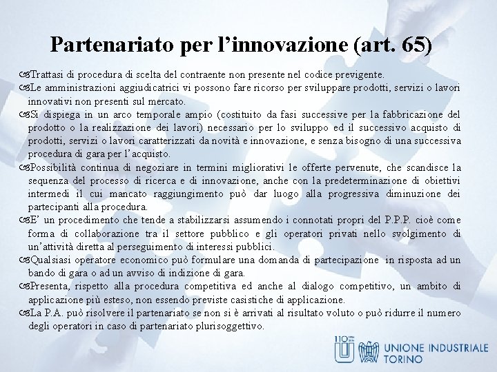 Partenariato per l’innovazione (art. 65) Trattasi di procedura di scelta del contraente non presente