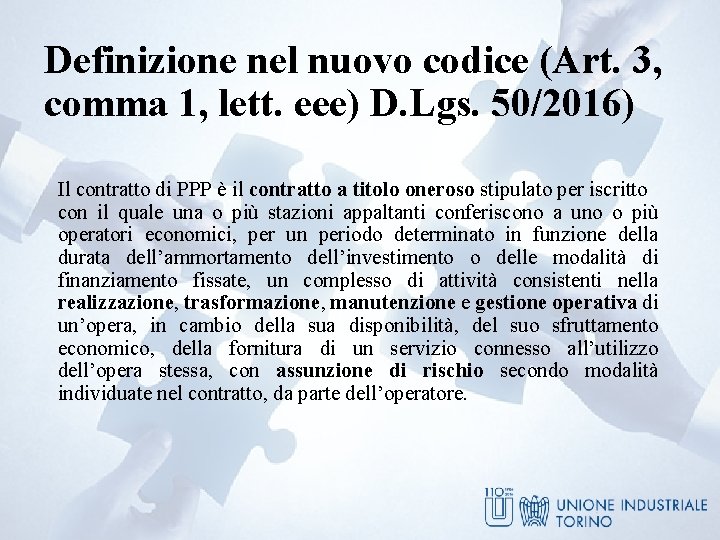 Definizione nel nuovo codice (Art. 3, comma 1, lett. eee) D. Lgs. 50/2016) Il