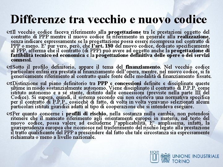 Differenze tra vecchio e nuovo codice Il vecchio codice faceva riferimento alla progettazione tra