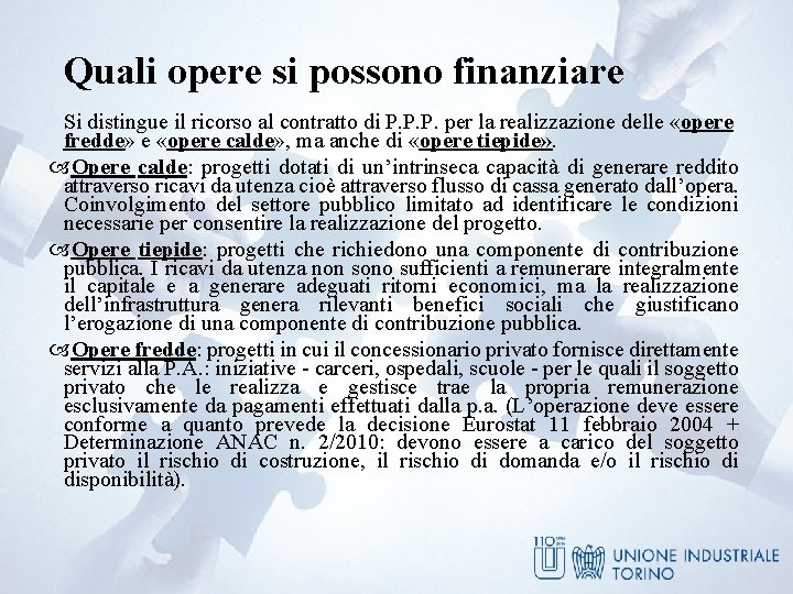 Quali opere si possono finanziare Si distingue il ricorso al contratto di P. P.
