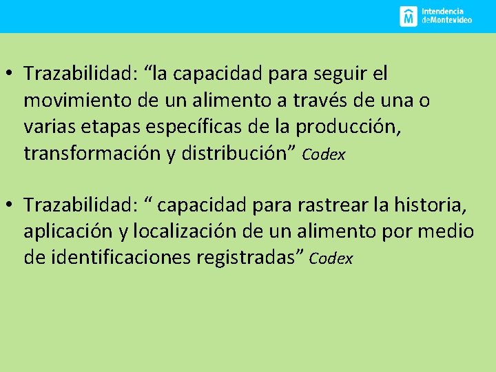  • Trazabilidad: “la capacidad para seguir el movimiento de un alimento a través
