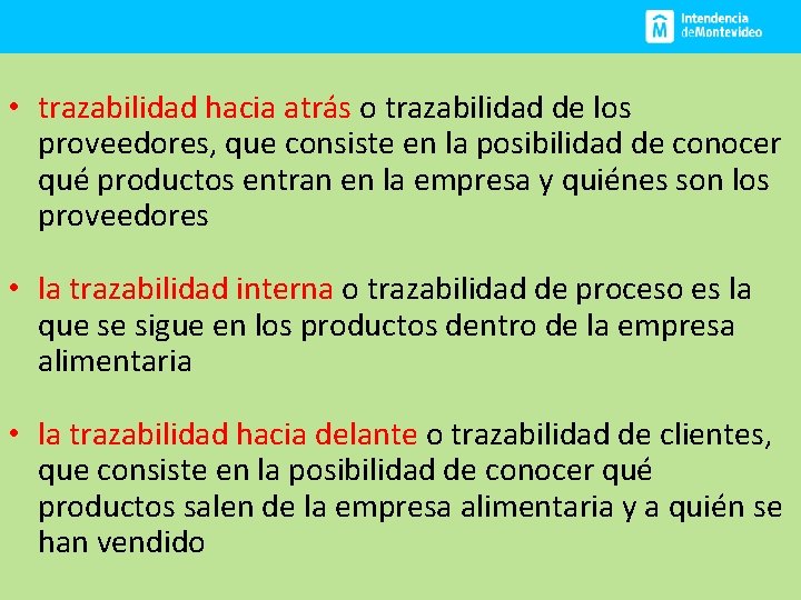  • trazabilidad hacia atrás o trazabilidad de los proveedores, que consiste en la
