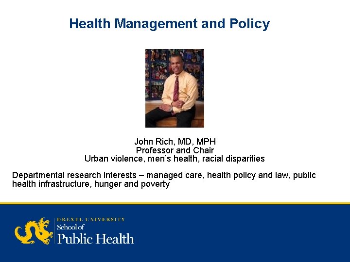 Health Management and Policy John Rich, MD, MPH Professor and Chair Urban violence, men’s