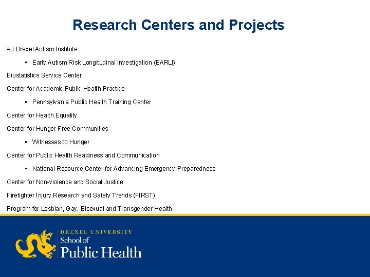 Research Centers and Projects AJ Drexel Autism Institute • Early Autism Risk Longitudinal Investigation