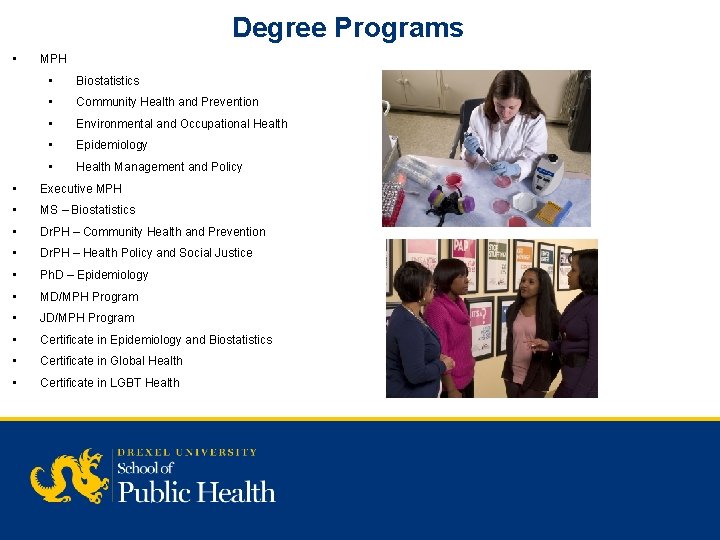 Degree Programs • MPH • Biostatistics • Community Health and Prevention • Environmental and