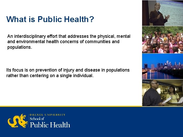 What is Public Health? An interdisciplinary effort that addresses the physical, mental and environmental