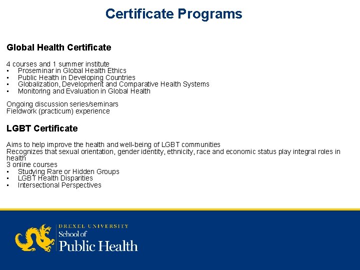 Certificate Programs Global Health Certificate 4 courses and 1 summer institute • Proseminar in