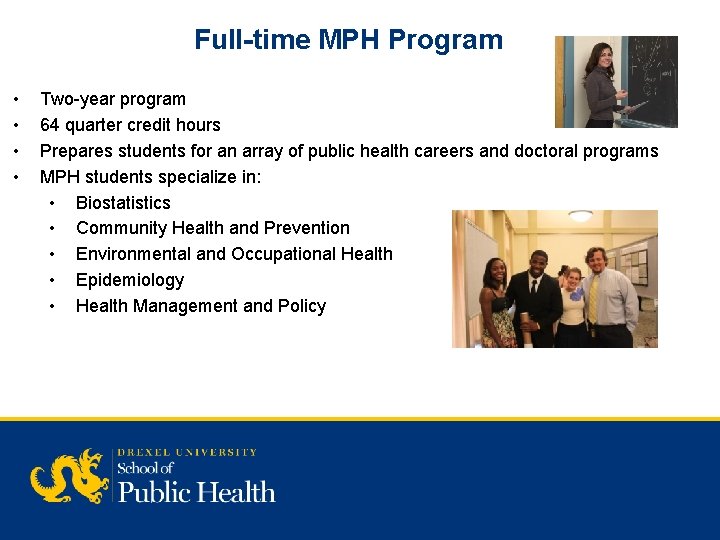 Full-time MPH Program • • Two-year program 64 quarter credit hours Prepares students for