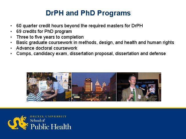 Dr. PH and Ph. D Programs • • • 60 quarter credit hours beyond