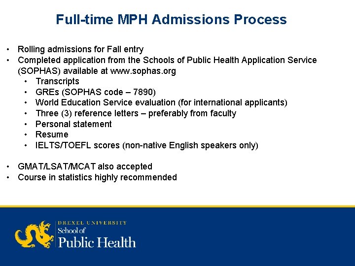 Full-time MPH Admissions Process • Rolling admissions for Fall entry • Completed application from